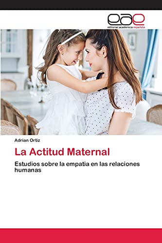 Stock image for La Actitud Maternal: Estudios sobre la empatia en las relaciones humanas (Spanish Edition) for sale by Lucky's Textbooks