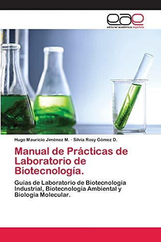 Stock image for Manual de Prcticas de Laboratorio de Biotecnologa.: Guas de Laboratorio de Biotecnologa Industrial, Biotecnologa Ambiental y Biologa Molecular. (Spanish Edition) for sale by Lucky's Textbooks
