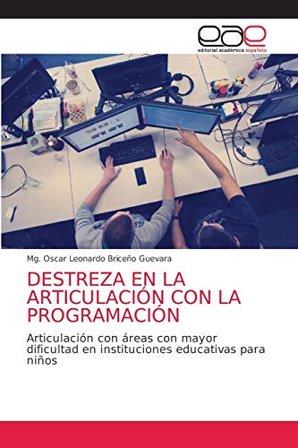 Imagen de archivo de Destrezas Bsicas en programacin a travs del Software Scratch: Articulacin con reas con mayor dificultad en instituciones educativas para nios (Spanish Edition) a la venta por Lucky's Textbooks