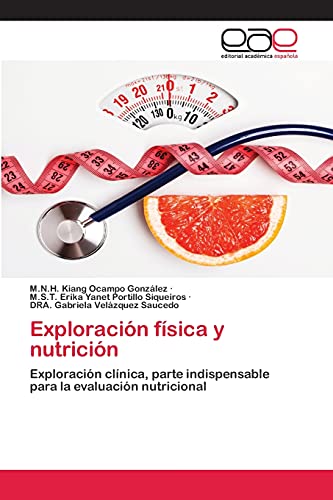 Stock image for Exploracin fsica y nutricin: Exploracin clnica, parte indispensable para la evaluacin nutricional (Spanish Edition) for sale by Lucky's Textbooks