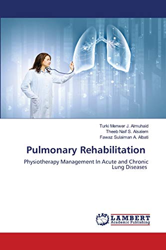 Stock image for Pulmonary Rehabilitation: Physiotherapy Management In Acute and Chronic Lung Diseases for sale by Lucky's Textbooks