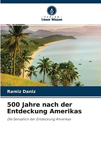 Stock image for 500 Jahre nach der Entdeckung Amerikas: Die Sensation der Entdeckung Amerikas (German Edition) for sale by Lucky's Textbooks