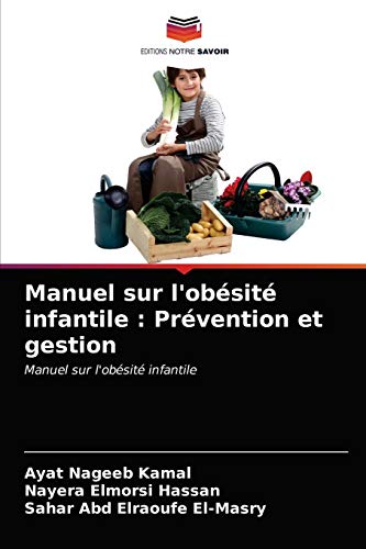 Beispielbild fr Manuel sur l'obsit infantile : Prvention et gestion: Manuel sur l'obsit infantile (French Edition) zum Verkauf von Lucky's Textbooks
