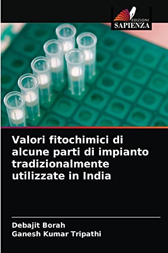 Stock image for Valori fitochimici di alcune parti di impianto tradizionalmente utilizzate in India (Italian Edition) for sale by Lucky's Textbooks