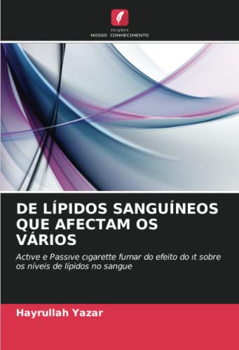 Stock image for DE LPIDOS SANGUNEOS QUE AFECTAM OS VRIOS: Act?ve e Pass?ve c?garette fumar do efeito do ?t sobre os nveis de lpidos no sangue (Portuguese Edition) for sale by Lucky's Textbooks