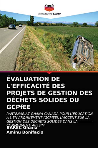 Stock image for VALUATION DE L'EFFICACIT DES PROJETS DE GESTION DES DCHETS SOLIDES DU GCPfEE (French Edition) for sale by Lucky's Textbooks