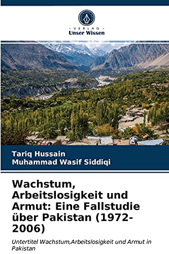 Stock image for Wachstum, Arbeitslosigkeit und Armut: Eine Fallstudie ber Pakistan (1972-2006) (German Edition) for sale by Lucky's Textbooks