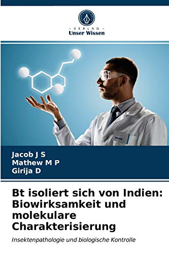 Stock image for Bt isoliert sich von Indien: Biowirksamkeit und molekulare Charakterisierung (German Edition) for sale by Lucky's Textbooks