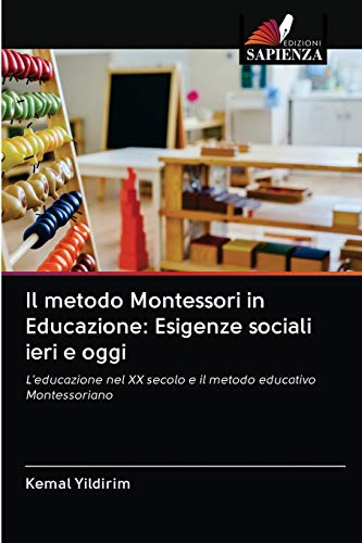 Stock image for Il metodo Montessori in Educazione: Esigenze sociali ieri e oggi for sale by Blackwell's