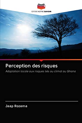 Stock image for Perception des risques: Adaptation locale aux risques lis au climat au Ghana (French Edition) for sale by Lucky's Textbooks