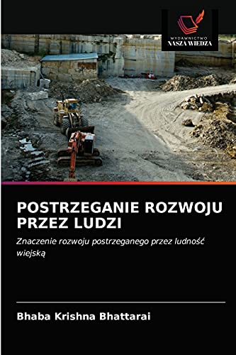 Stock image for POSTRZEGANIE ROZWOJU PRZEZ LUDZI: Znaczenie rozwoju postrzeganego przez ludno?? wiejsk? (Polish Edition) for sale by Lucky's Textbooks