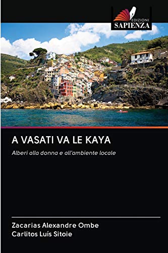 Stock image for A VASATI VA LE KAYA: Alberi alla donna e all'ambiente locale (Italian Edition) for sale by Lucky's Textbooks