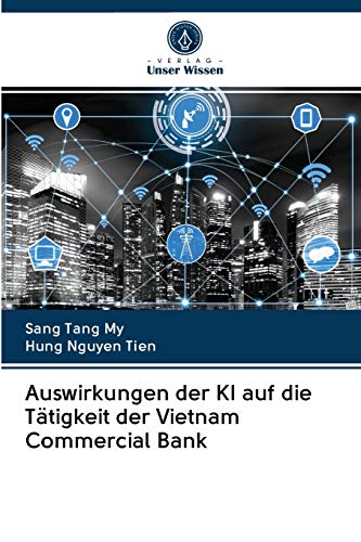 Imagen de archivo de Auswirkungen der KI auf die Ttigkeit der Vietnam Commercial Bank (German Edition) a la venta por Lucky's Textbooks