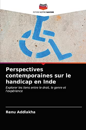 Beispielbild fr Perspectives contemporaines sur le handicap en Inde: Explorer les liens entre le droit, le genre et l'exprience (French Edition) zum Verkauf von Lucky's Textbooks