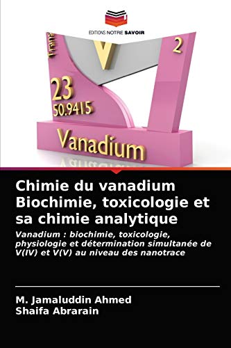 Imagen de archivo de Chimie du vanadium Biochimie, toxicologie et sa chimie analytique: Vanadium : biochimie, toxicologie, physiologie et dtermination simultane de V(IV) et V(V) au niveau des nanotrace (French Edition) a la venta por Lucky's Textbooks