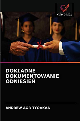 Stock image for DOK?ADNE DOKUMENTOWANIE ODNIESIE? (Polish Edition) for sale by Lucky's Textbooks