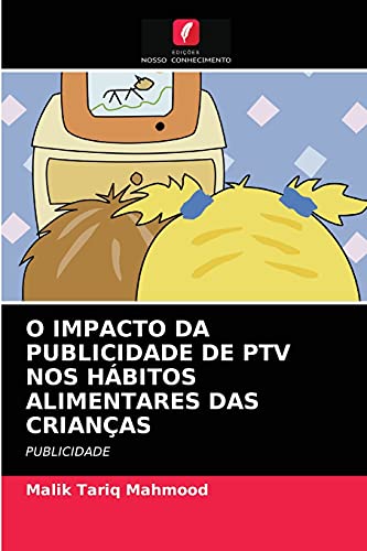 Imagen de archivo de O IMPACTO DA PUBLICIDADE DE PTV NOS HBITOS ALIMENTARES DAS CRIANAS: PUBLICIDADE (Portuguese Edition) a la venta por Lucky's Textbooks