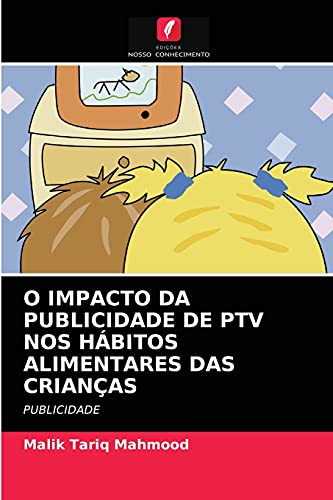 Stock image for O IMPACTO DA PUBLICIDADE DE PTV NOS HABITOS ALIMENTARES DAS CRIANCAS for sale by Chiron Media