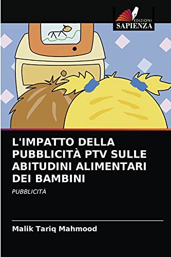 Imagen de archivo de L'IMPATTO DELLA PUBBLICIT PTV SULLE ABITUDINI ALIMENTARI DEI BAMBINI: PUBBLICIT (Italian Edition) a la venta por Lucky's Textbooks