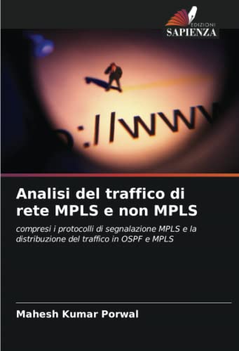 9786202851091: Analisi del traffico di rete MPLS e non MPLS: compresi i protocolli di segnalazione MPLS e la distribuzione del traffico in OSPF e MPLS