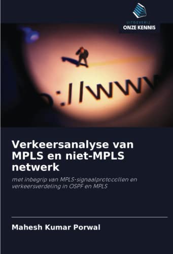 9786202851107: Verkeersanalyse van MPLS en niet-MPLS netwerk: met inbegrip van MPLS-signaalprotocollen en verkeersverdeling in OSPF en MPLS