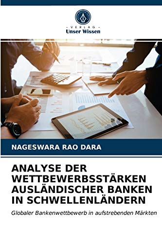 Imagen de archivo de ANALYSE DER WETTBEWERBSSTRKEN AUSLNDISCHER BANKEN IN SCHWELLENLNDERN: Globaler Bankenwettbewerb in aufstrebenden Mrkten (German Edition) a la venta por Lucky's Textbooks