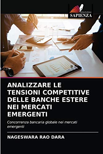 Imagen de archivo de Analizzare Le Tensioni Competitive Delle Banche Estere Nei Mercati Emergenti (Italian Edition) a la venta por Lucky's Textbooks