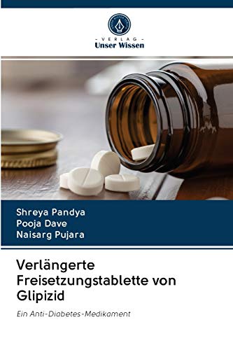 Stock image for Verlngerte Freisetzungstablette von Glipizid: Ein Anti-Diabetes-Medikament (German Edition) for sale by Lucky's Textbooks