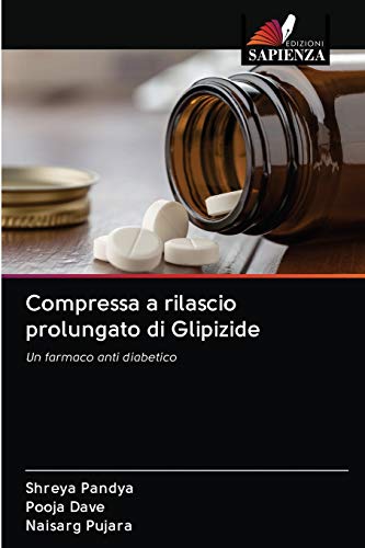 Stock image for Compressa a rilascio prolungato di Glipizide: Un farmaco anti diabetico (Italian Edition) for sale by Lucky's Textbooks