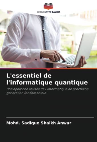 Stock image for L'essentiel de l'informatique quantique: Une approche rvise de l'informatique de prochaine gnration fondamentale (French Edition) for sale by Lucky's Textbooks