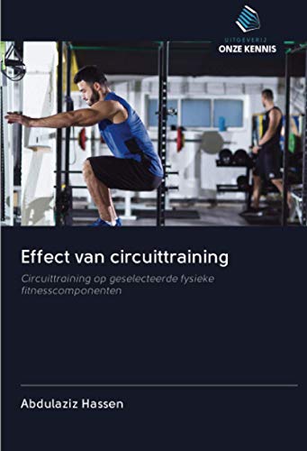9786202861632: Effect van circuittraining: Circuittraining op geselecteerde fysieke fitnesscomponenten (Dutch Edition)