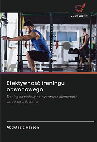 9786202861656: Efektywność treningu obwodowego: Trening obwodowy na wybranych elementach sprawności fizycznej (Polish Edition)