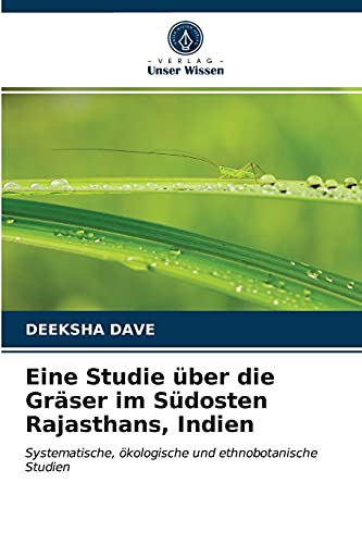 Stock image for Eine Studie ber die Grser im Sdosten Rajasthans, Indien: Systematische, kologische und ethnobotanische Studien (German Edition) for sale by Lucky's Textbooks