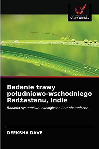 Stock image for Badanie trawy po?udniowo-wschodniego Rad?astanu, Indie: Badania systemowe, ekologiczne i etnobotaniczne (Polish Edition) for sale by Lucky's Textbooks