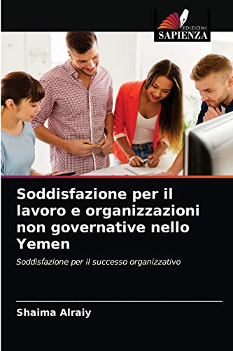 Imagen de archivo de Soddisfazione per il lavoro e organizzazioni non governative nello Yemen a la venta por Ria Christie Collections