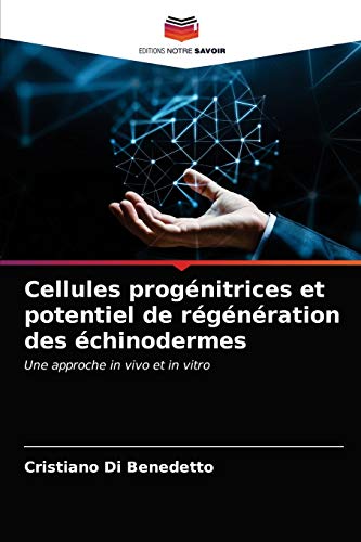 9786202873574: Cellules prognitrices et potentiel de rgnration des chinodermes: Une approche in vivo et in vitro