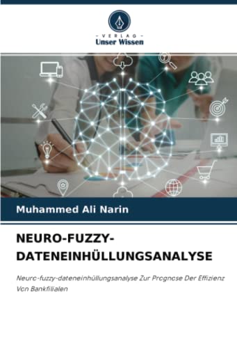 9786202873598: NEURO-FUZZY-DATENEINHLLUNGSANALYSE: Neuro-fuzzy-dateneinhllungsanalyse Zur Prognose Der Effizienz Von Bankfilialen