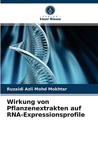 Stock image for Wirkung von Pflanzenextrakten auf RNA-Expressionsprofile (German Edition) for sale by Lucky's Textbooks