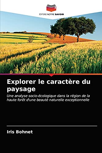 9786202874984: Explorer le caractre du paysage: Une analyse socio-cologique dans la rgion de la haute fort d'une beaut naturelle exceptionnelle (French Edition)