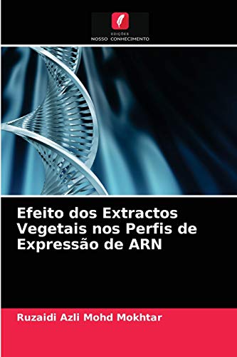 Stock image for Efeito dos Extractos Vegetais nos Perfis de Expresso de ARN (Portuguese Edition) for sale by Lucky's Textbooks