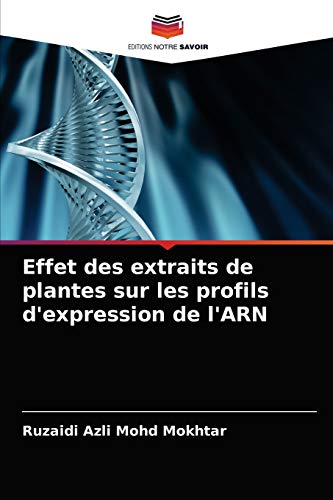 Stock image for Effet des extraits de plantes sur les profils d'expression de l'ARN (French Edition) for sale by Lucky's Textbooks