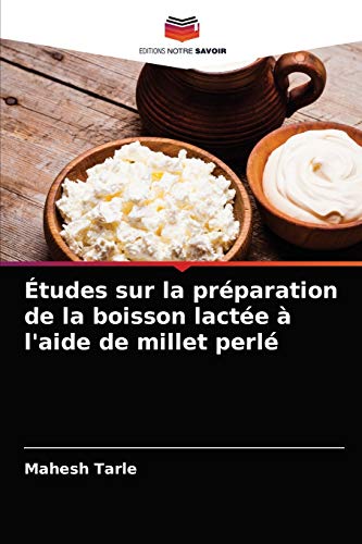 Stock image for tudes sur la prparation de la boisson lacte  l'aide de millet perl (French Edition) for sale by Lucky's Textbooks