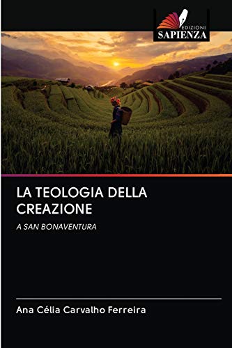 9786202876896: LA TEOLOGIA DELLA CREAZIONE: A SAN BONAVENTURA (Italian Edition)