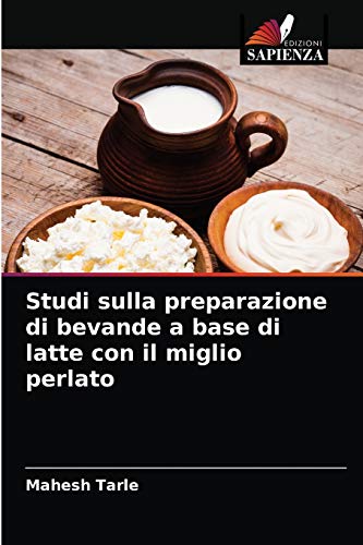 Stock image for Studi sulla preparazione di bevande a base di latte con il miglio perlato (Italian Edition) for sale by Lucky's Textbooks