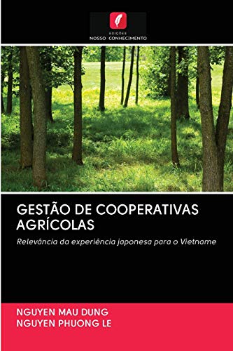 Stock image for GESTO DE COOPERATIVAS AGRCOLAS: Relevncia da experincia japonesa para o Vietname (Portuguese Edition) for sale by Lucky's Textbooks