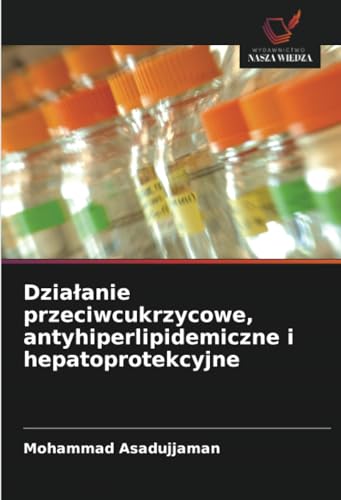 Stock image for Dzialanie przeciwcukrzycowe, antyhiperlipidemiczne i hepatoprotekcyjne (Paperback) for sale by Grand Eagle Retail