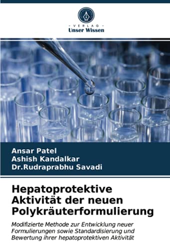 9786202882439: Hepatoprotektive Aktivitt der neuen Polykruterformulierung: Modifizierte Methode zur Entwicklung neuer Formulierungen sowie Standardisierung und ... hepatoprotektiven Aktivitt (German Edition)