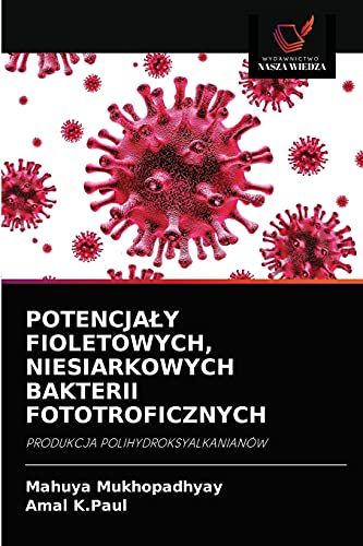 Imagen de archivo de POTENCJA?Y FIOLETOWYCH, NIESIARKOWYCH BAKTERII FOTOTROFICZNYCH: PRODUKCJA POLIHYDROKSYALKANIANW (Polish Edition) a la venta por Lucky's Textbooks