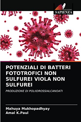 Stock image for POTENZIALI DI BATTERI FOTOTROFICI NON SULFUREI VIOLA NON SULFUREI: PRODUZIONE DI POLIIDROSSIALCANOATI (Italian Edition) for sale by Lucky's Textbooks