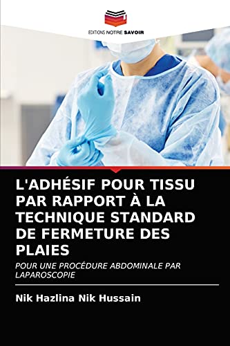 Stock image for L'ADHESIF POUR TISSU PAR RAPPORT A LA TECHNIQUE STANDARD DE FERMETURE DES PLAIES for sale by Chiron Media